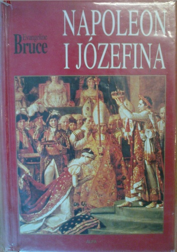 Okładka: Evangeline Bruce - Napoleon i Józefina
