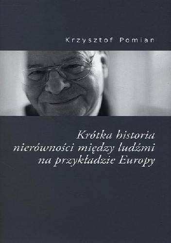 Okładka: Krzysztof Pomian - Krótka historia nierówności między ludźmi na przykładzie Europy