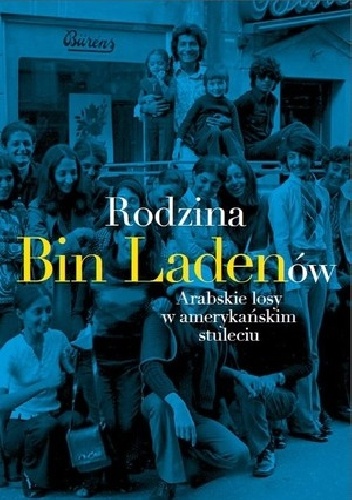 Okładka: Steve Coll - Rodzina Bin Ladenów. Arabskie losy w amerykańskim stuleciu