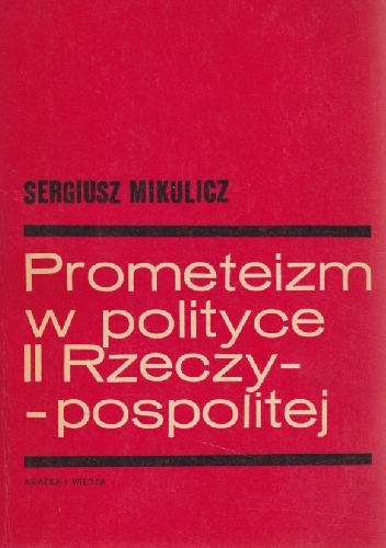 Okładka: Sergiusz Mikulicz - Prometeizm w polityce II Rzeczypospolitej