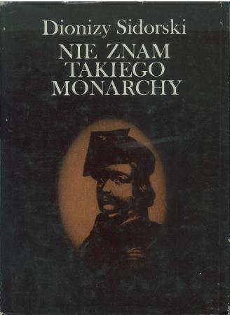 Okładka: Dionizy Sidorski - Nie znam takiego monarchy. Jan Kiliński