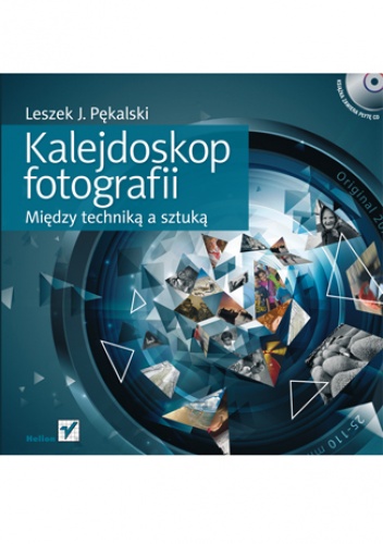 Okładka: Leszek J. Pękalski - Kalejdoskop fotografii. Między techniką a sztuką