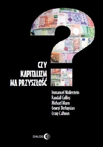 Okładka: Immanuel Wallerstein - Czy kapitalizm ma przyszłość?