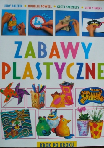 Okładka:  Balchin Judy - Zabawy plastyczne. Krok po kroku