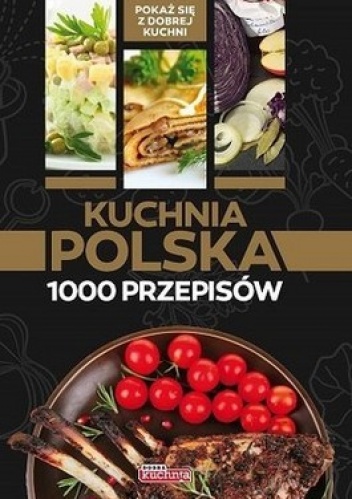Okładka:  praca zbiorowa - Kuchnia polska 1000 przepisów