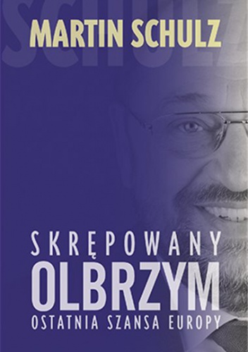 Okładka: Martin Schulz - Skrępowany olbrzym. Ostatnia szansa Europy