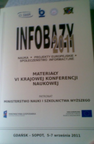Okładka:  praca zbiorowa - Infobazy 2011: nauka, projekty europejskie, społeczeństwo informacyjne : materiały VI krajowej konferencji naukowej, Gdańsk - Sopot 5-7 września 2011 rok