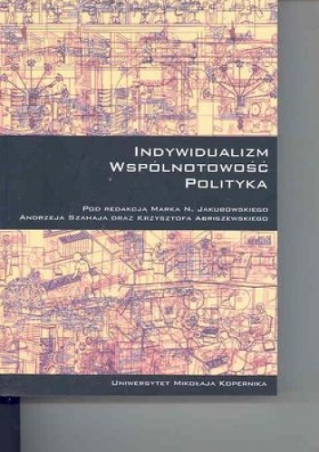 Okładka:  praca zbiorowa - Indywiduazlizm, wspólnotowość, polityka