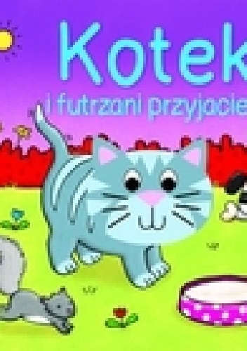 Okładka:  - Kotek i futrzani przyjaciele