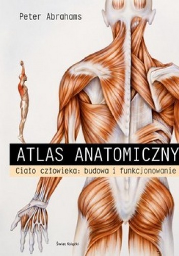 Okładka: Peter Abrahams - Atlas anatomiczny. Ciało człowieka: budowa i funkcjonowanie