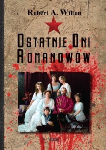 Okładka: Robert A. Wilton - Ostatnie Dni Romanowów