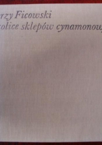 Okładka: Jerzy Ficowski - Okolice sklepów cynamonowych
