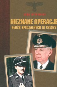 Okładka: Igor Witkowski - Nieznane operacje służb specjalnych III Rzeszy