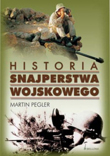 Okładka: Martin Pegler - Historia snajperstwa wojskowego