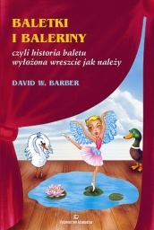 Okładka: David W. Baber - Baletki i baleriny czyli Historia baletu wyłożona wreszcie jak należy.