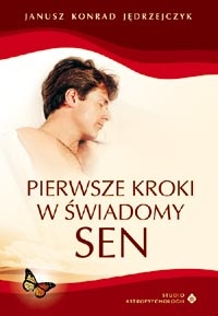 Okładka: Janusz Konrad Jędrzejczyk - Pierwsze kroki w świadomy sen
