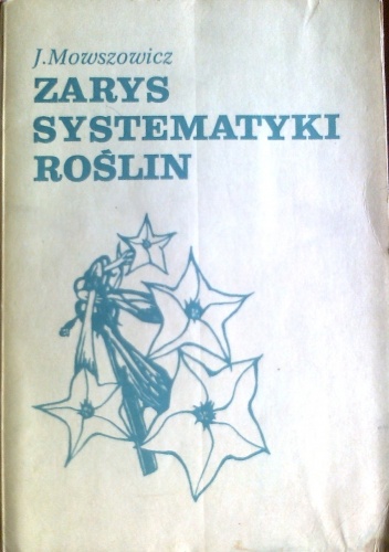 Okładka: Jakub Mowszowicz - Zarys systematyki roślin dla słuchaczy studiów uniwersyteckich