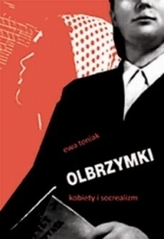 Okładka: Ewa Toniak - Olbrzymki. Kobiety i socrealizm