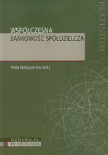 Okładka: Anna Szelągowska - Współczesna bankowość spółdzielcza