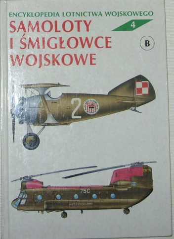 Okładka: Zbigniew Jankiewicz - Encyklopedia lotnictwa wojskowego - Samoloty i śmigłowce "B".