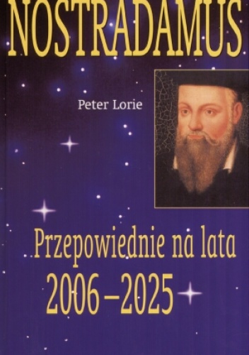 Okładka: Peter Lorie - Nostradamus. Przepowiednie na lata 2006-2025