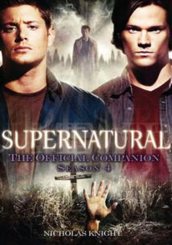 Okładka: Nicholas Knight - Supernatural: The Official Companion: Season 4