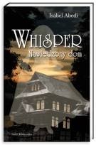Okładka: Isabel Abedi - Whisper. Nawiedzony dom