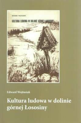Okładka: Edward Wojtusiak - Kultura ludowa w dolinie górnej Łososiny