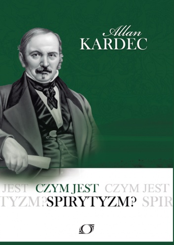 Okładka: Allan Kardec - Czym jest spirytyzm?
