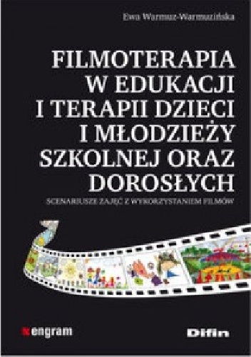 Okładka: Ewa Warmuz-Warmuzińska - Filmoterapia w edukacji i terapii dzieci i młodzieży szkolnej oraz dorosłych