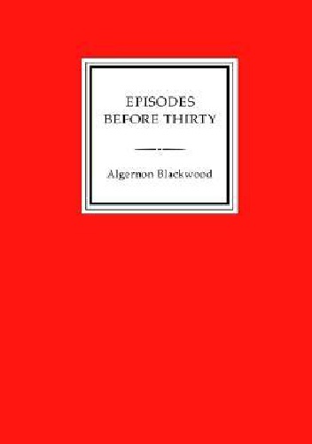 Okładka: Algernon Blackwood - Episodes Before Thirty