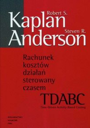 Okładka: Robert S. Kaplan - Rachunek kosztów działań sterowanych czasem