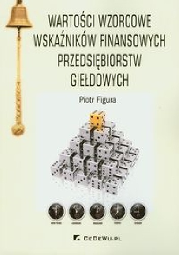 Okładka: Piotr Figura - Wartości wzorcowe wskaźników finansowych przedsiębiorstw giełdowych