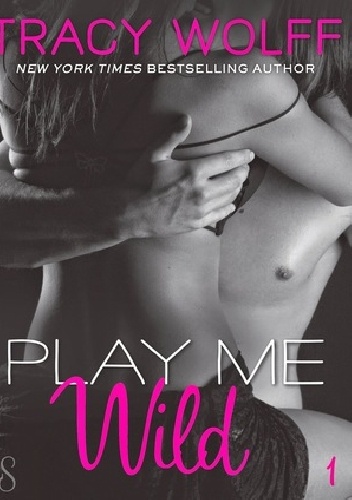 Okładka: Tracy Wolff - Play Me Wild