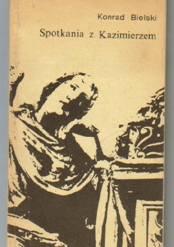 Okładka: Konrad Bielski - Spotkania z Kazimierzem