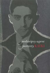 Okładka: Zbigniew Kadłubek - Podwójny agent. Portrety Kafki.