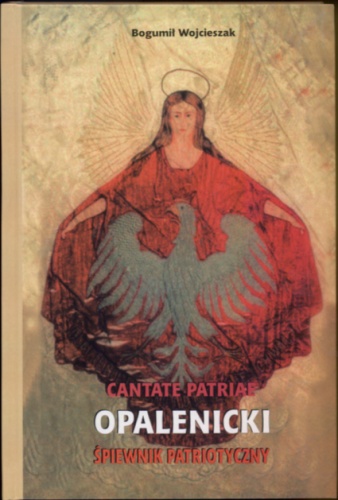 Okładka: Bogumił Wojcieszak - Cantane Patriae. Opalenicki śpiewnik patriotyczny