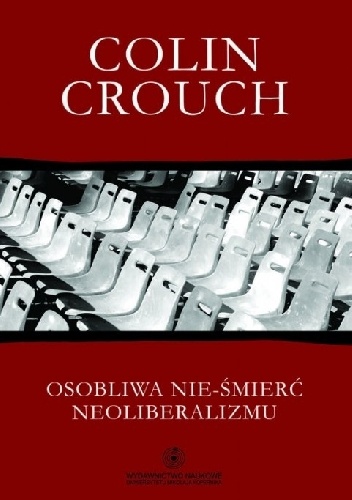 Okładka: Colin Crouch - Osobliwa nie-śmierć neoliberalizmu