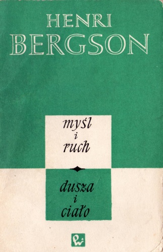 Okładka: Henri Bergson - Myśl i ruch. Dusza i ciało