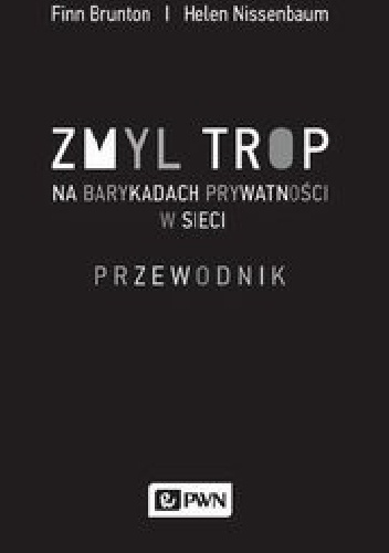 Okładka: Helen Nissenbaum - Zmyl trop Na barykadach prywatności w sieci