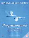 Okładka: Bjarne Stroustrup - Programowanie. Teoria i praktyka z wykorzystaniem C++