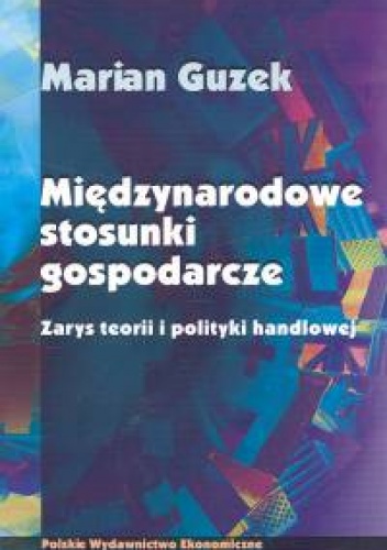 Okładka: Marian Guzek - Międzynarodowe stosunki gospodarcze. zarys teorii i polityki handlowej