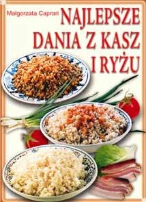 Okładka: Małgorzata Caprari - Najlepsze dania z kasz i ryżu