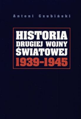 Okładka: Antoni Czubiński - Historia drugiej wojny światowej 1939-1945