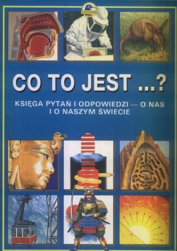 Okładka: Lesley Firth - Co to jest? Księga pytań i odpowiedzi o nas i o naszym świecie