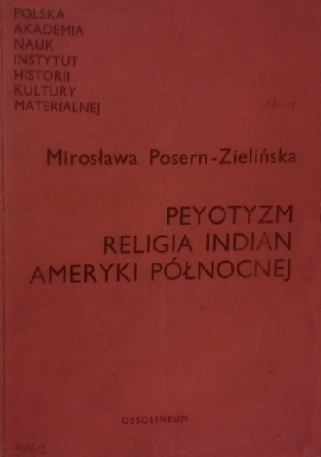Okładka: Mirosława Posern-Zielińska - Peyotyzm: Religia Indian Ameryki Północnej