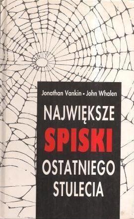 Okładka: Jonathan Vankin - Największe spiski ostatniego stulecia