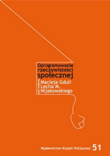 Okładka: Lech M. Nijakowski - Oprogramowanie rzeczywistości społecznej