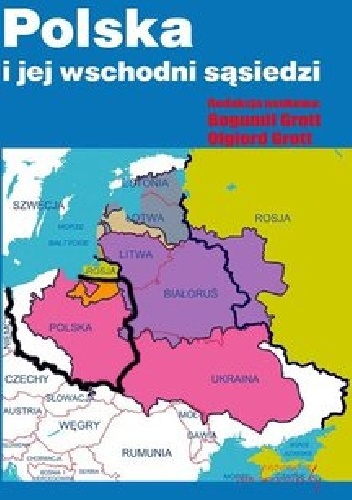 Okładka: Olgierd Grott - Polska i jej wschodni sąsiedzi