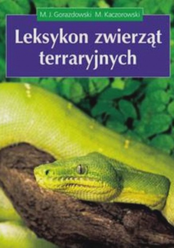 Okładka: Michał Kaczorowski - Leksykon zwierząt terraryjnych